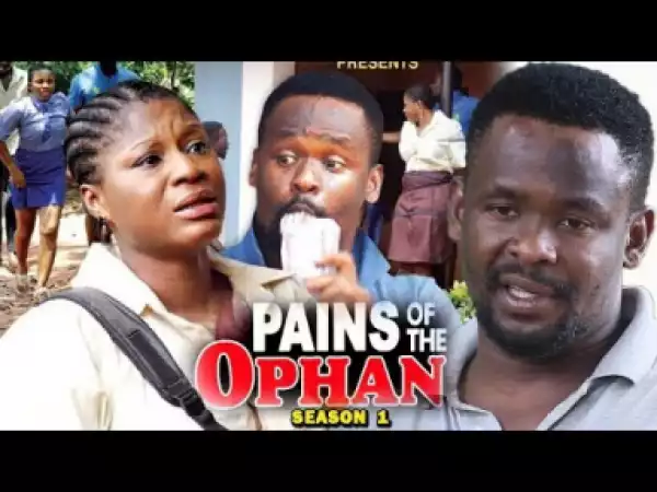 PAINS OF THE ORPHAN SEASON 1 - 2019 Nollywood Movie